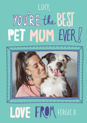 Best Pet Mum Ever Photo Upload Card