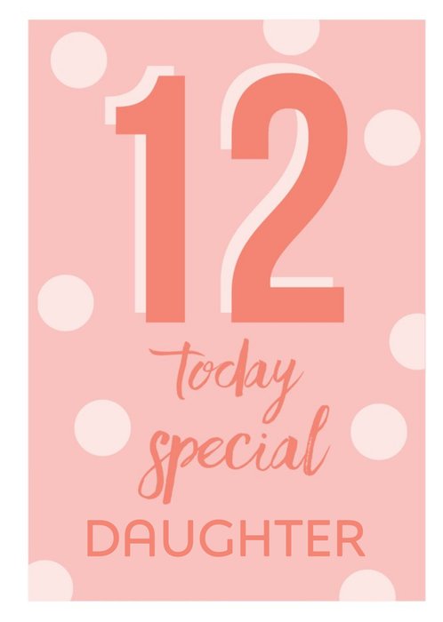 12 today Special Daughter Birthday Card