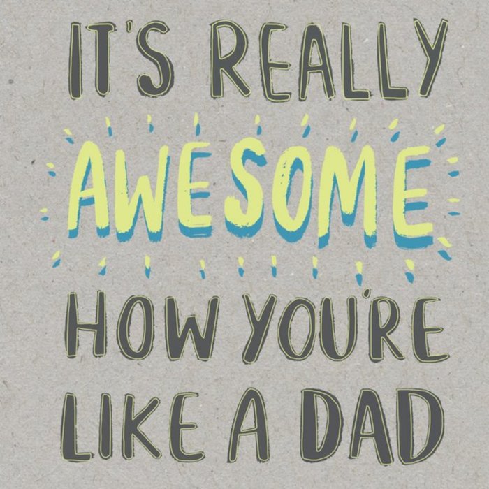 Its Really Awesome How Youre Like A Dad Card