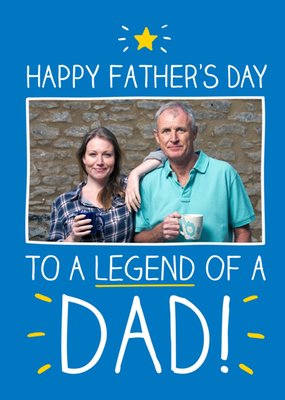 Happy Fathers Day To A Legend Of A Dad Photo Upload Card