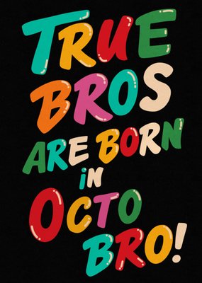 True Bros Are Born In Octo Bro! Birthday Card