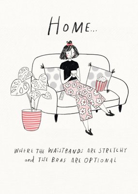 Illustrated Funny Home Is Where Waistbands Are Stretchy and Bras Are Optional Just A Note Postcard