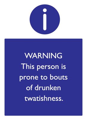 Rude Funny Warning This Person Is Prone To Bouts Of Drunken Twatishness Card