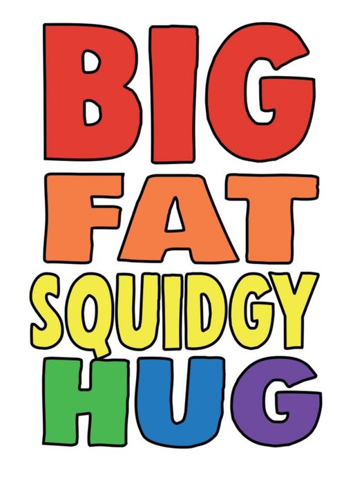Funny Cheeky Chops Big Fat Squidgy Hug Card