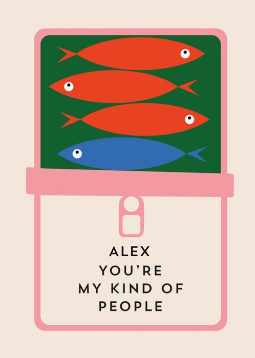 Graphic Illustration Of Sardines In A Tin You're My Kind Of People Card