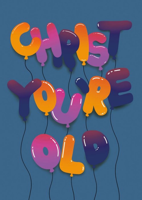 Balloon Typography Christ You're Old Birthday Card