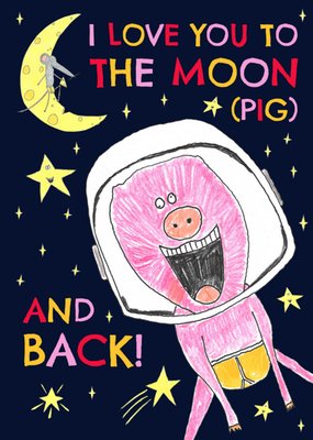 I Love You To The Moon (Pig) And Back! Card