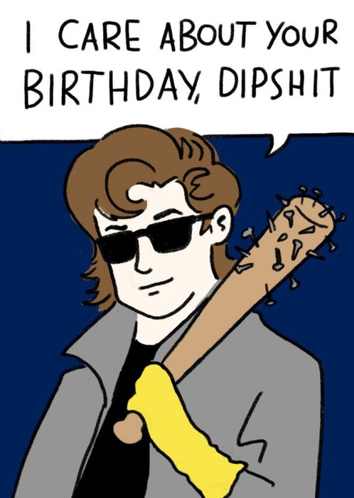 I Care About Your Birthday, Dipshit Card 