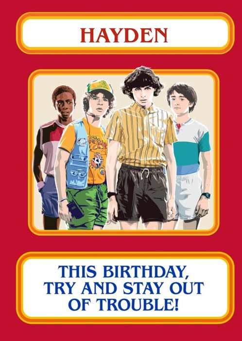Stanger Things Stay Out Of Trouble Birthday Card
