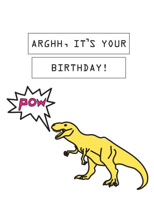 Illustrated Dinosaur Arghh It's Your Birthday Card