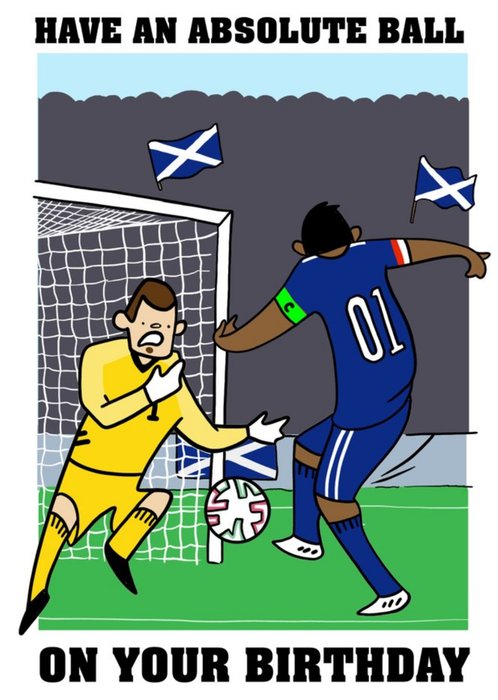 Scotland Footballer Have An Absolute Ball Birthday Card