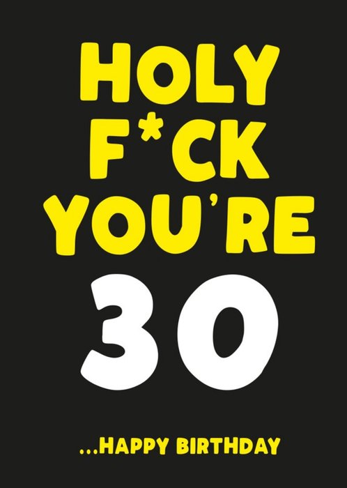Holy Fuck You Are 30 Birthday Card