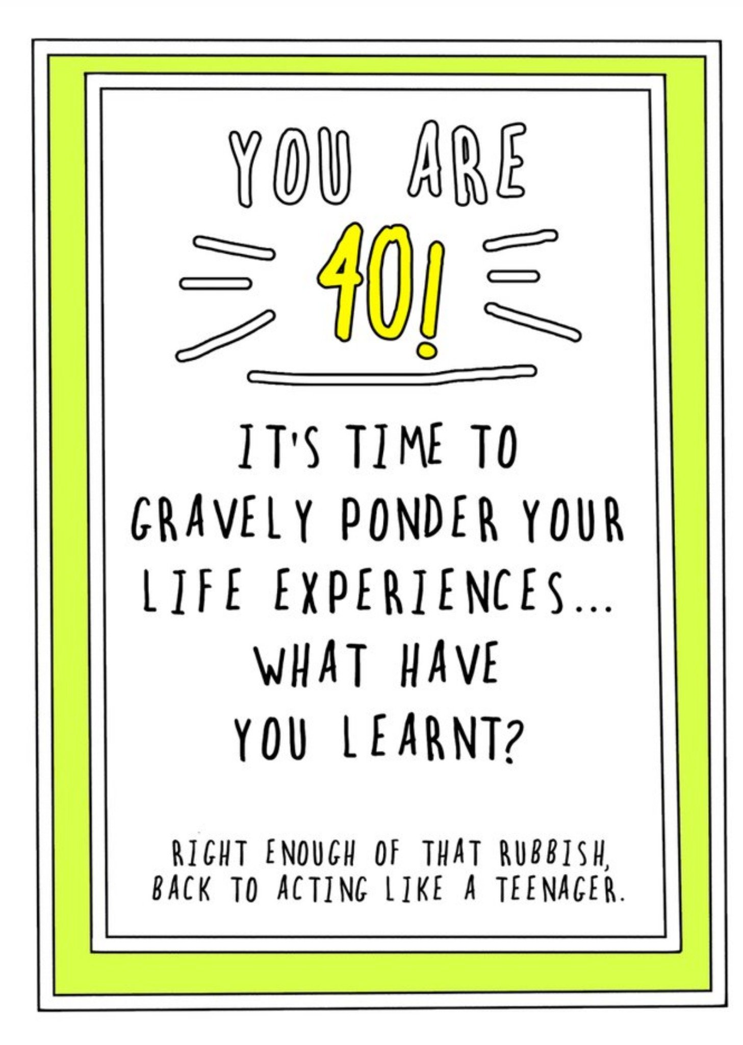 Go La La Funny Cheekyyou Are 40 Its Time To Ponder Your Life Experiences What Have You Learnt Birthday Card Ecard