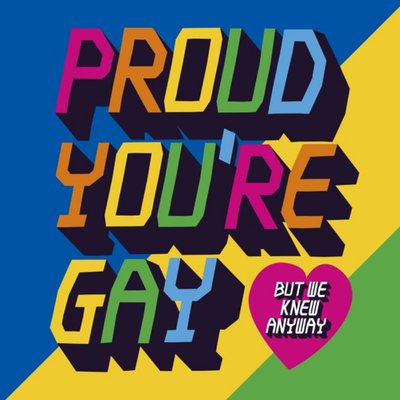 Proud You're Gay But We Knew It Congratulations Card