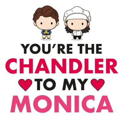 Friends TV You Are The Chandler To My Monica Valentines Day Card