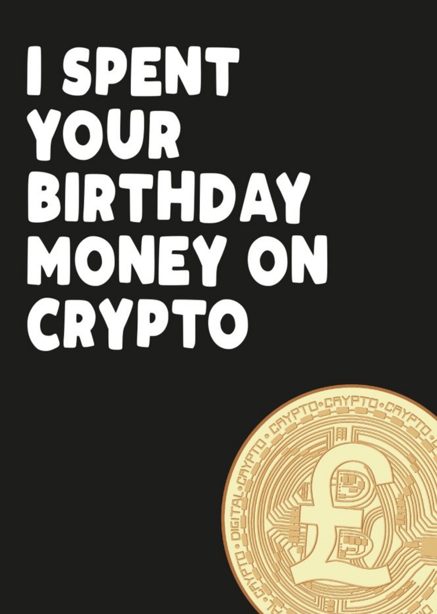 Filthy Sentiments I Spent Your Birthday Money On Crypto Card Ecard