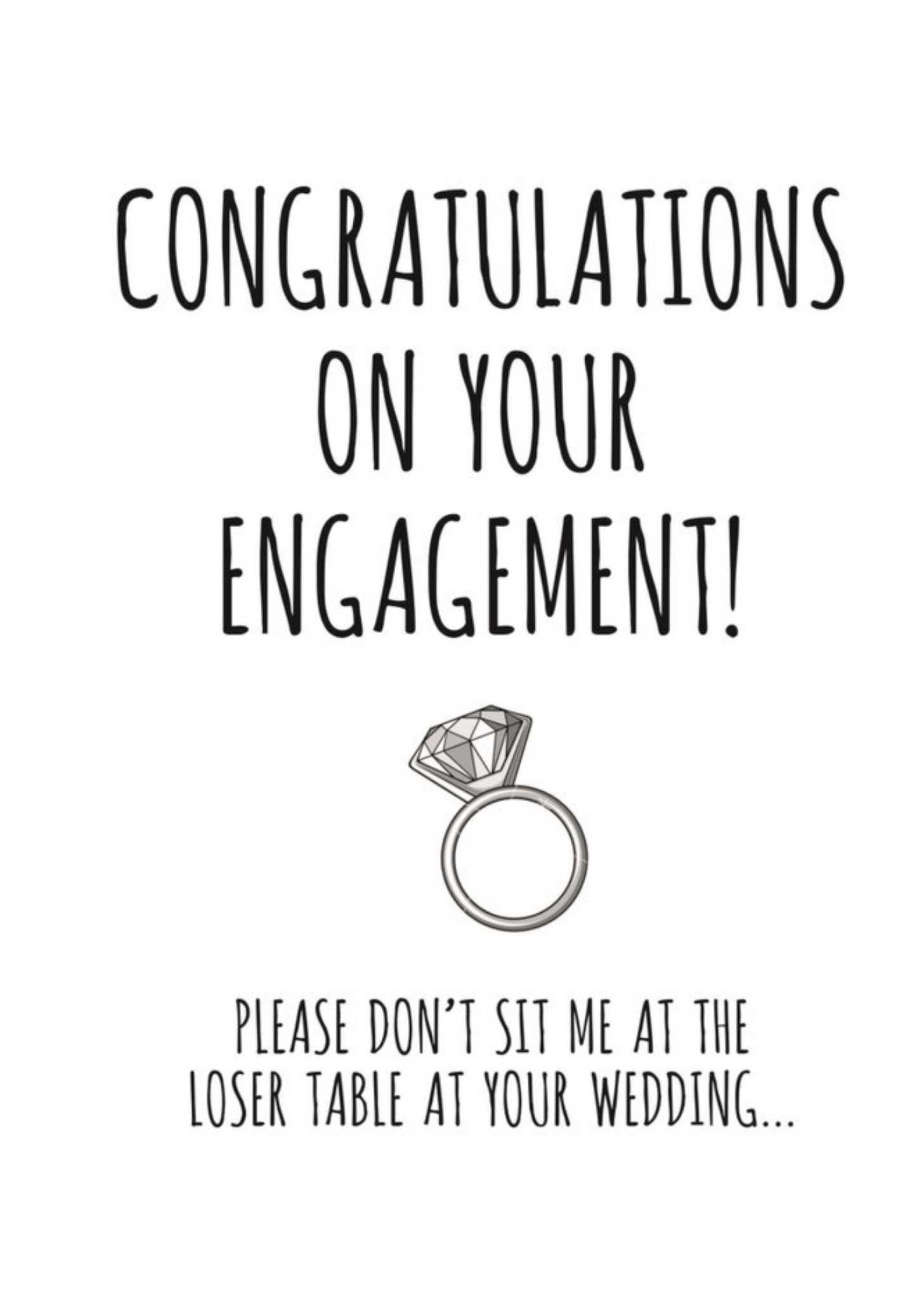 Banter King Typographical Congratulations On Your Engagement Please Dont Sit Me At The Loser Table Card Ecard