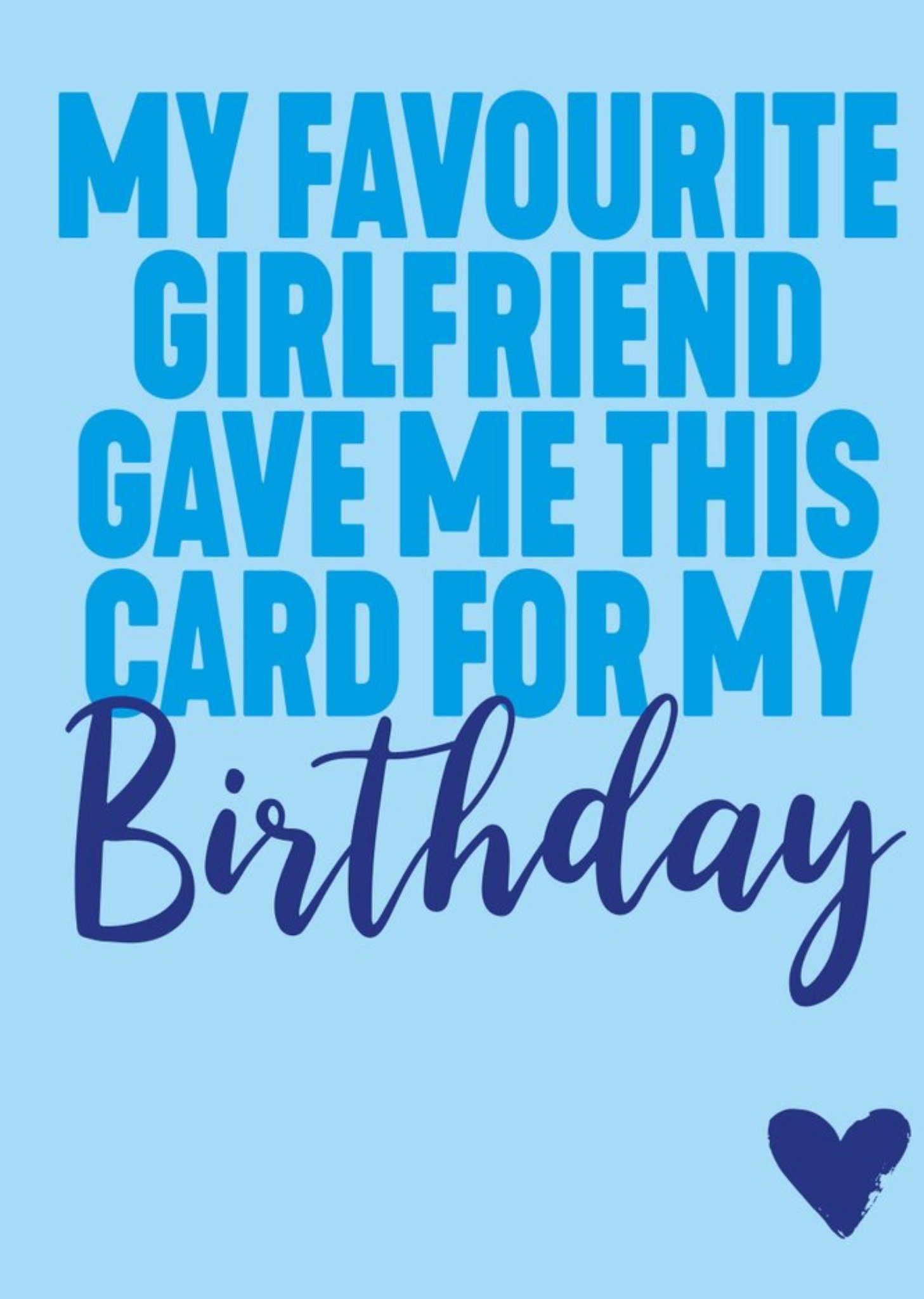 Filthy Sentiments Funny Typographic My Favourite Girlfriend Gave Me This Card For My Birthday Ecard
