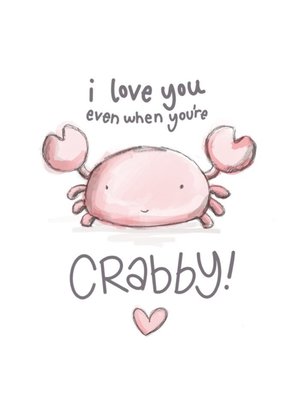 I Love You Even When You're Crabby Funny Pun Card