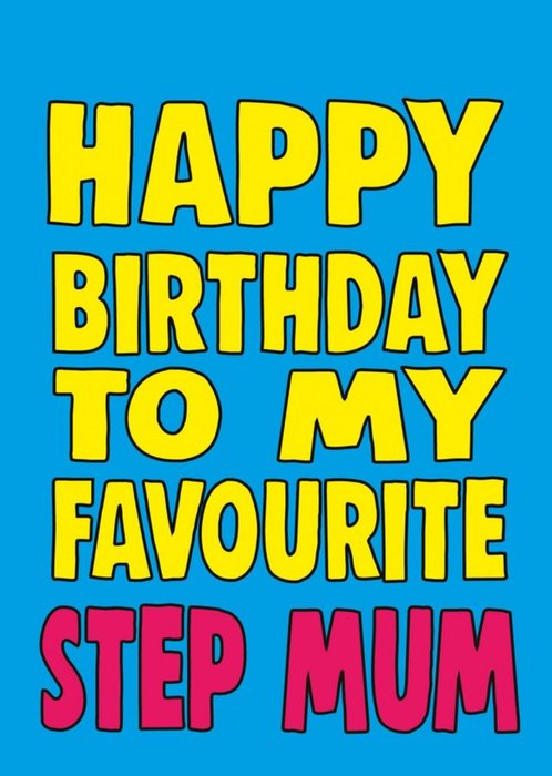 Bright Bold Typography Favourite Step Mum Birthday Card