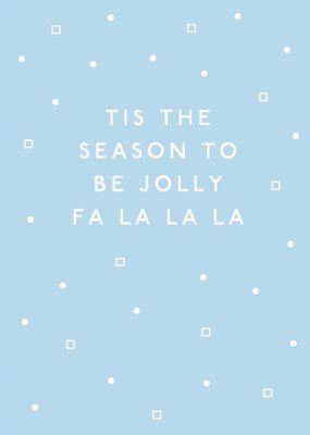 Tis The Season To Be Jolly Fa La La La La Snowflakes Christmas Card