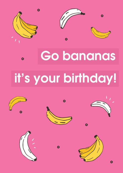 Go Bananas Its Your Birthday Card