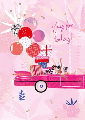 Pink Balloons And Car Yay For Today Card