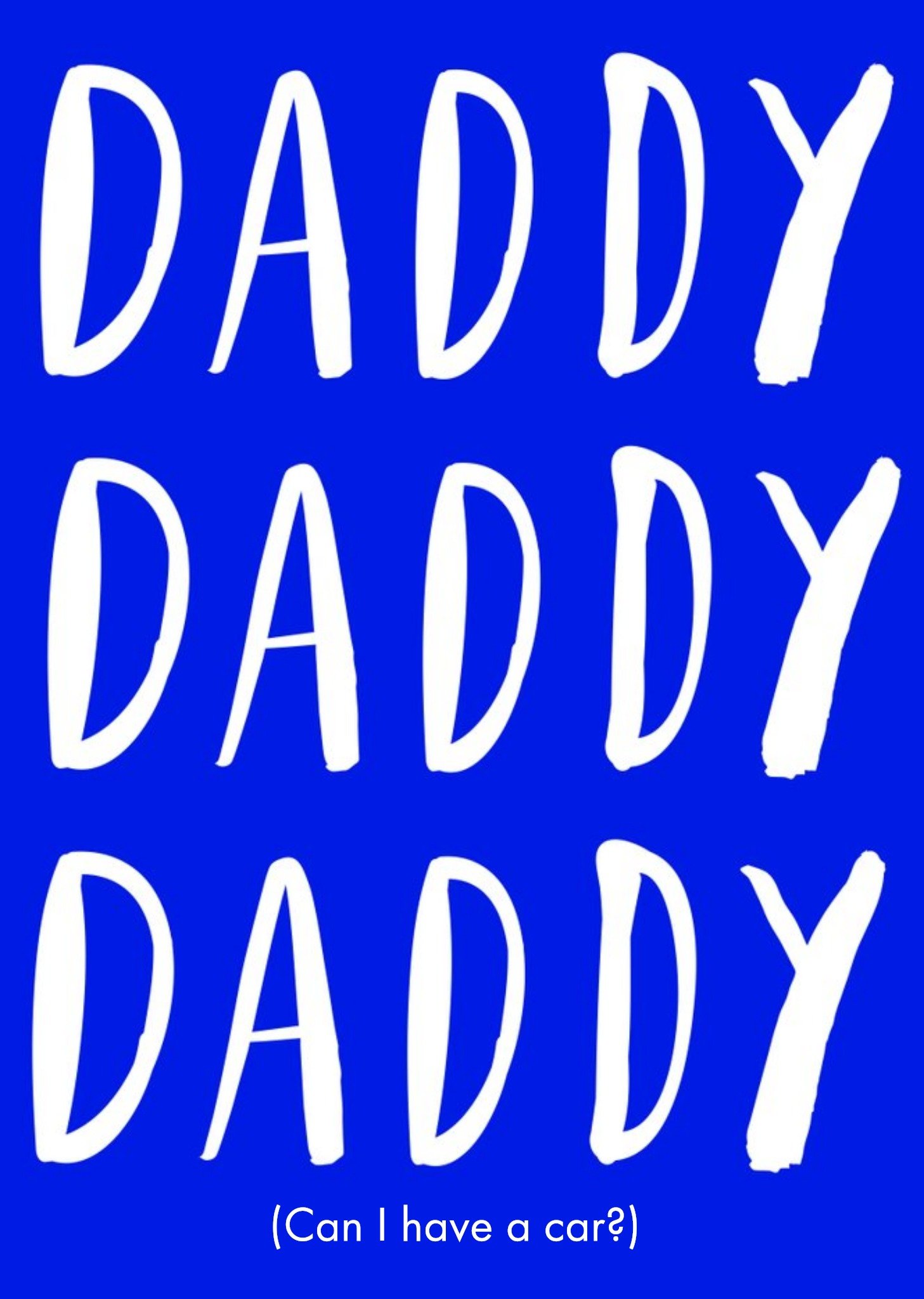 Daddy, Daddy, Daddy (Can I Have A Car?) Card Ecard