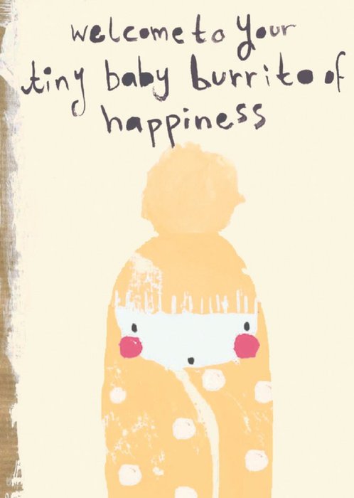 Cute Welcome To Your Tiny Baby Burrito Of Hapiness Baby Card