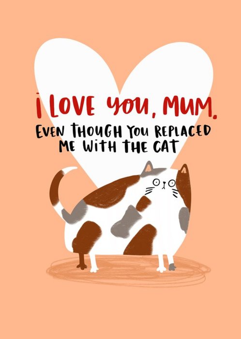 Replaced Me With The Cat Mother's Day Card