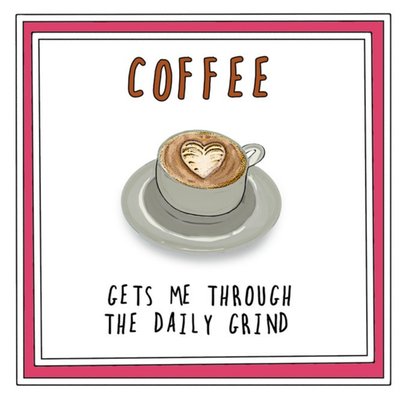 Funny Cheeky Coffee Gets Me Through The Daily Grind Card