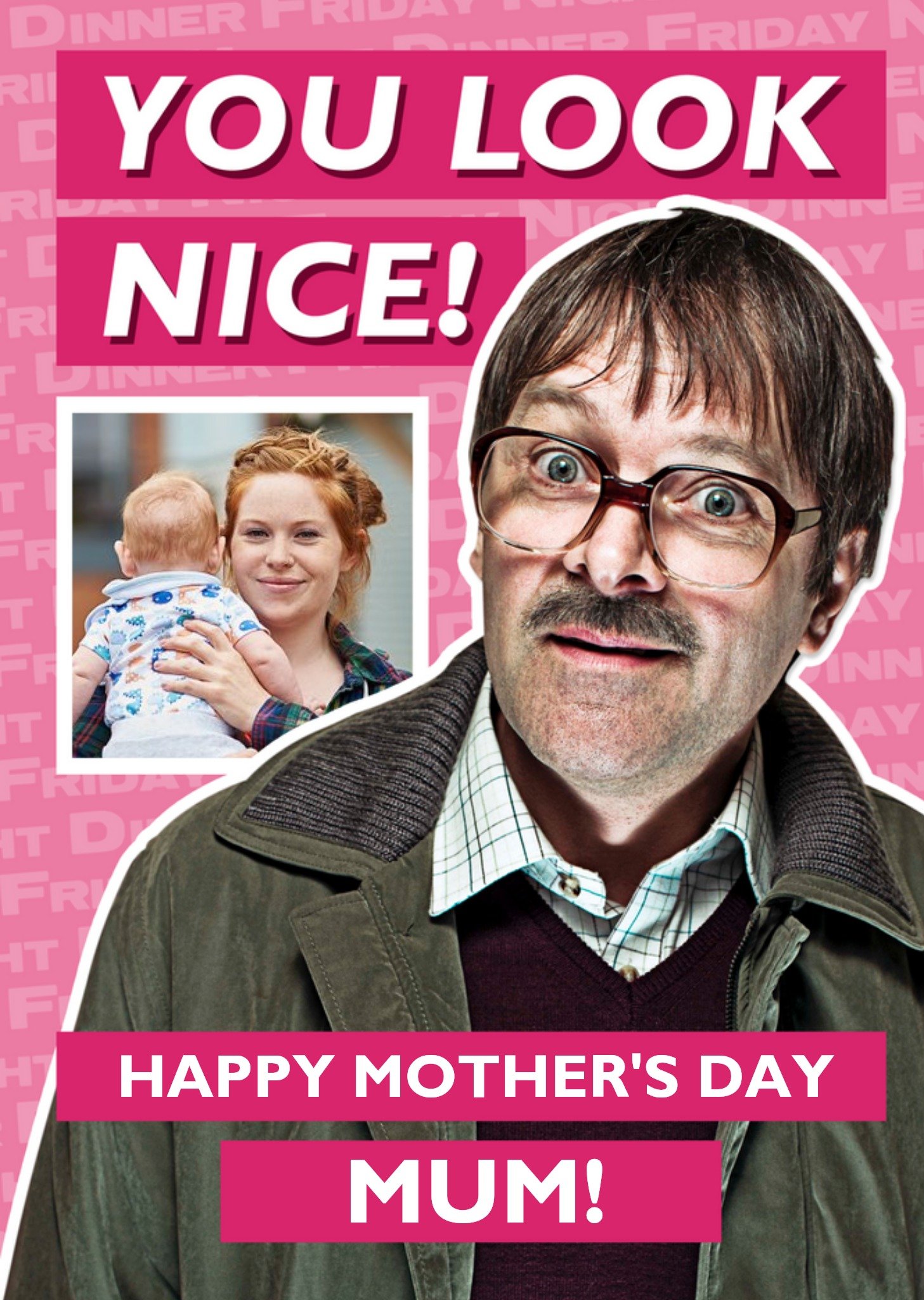 Moonpig Friday Night Dinner Jim Funny You Look Nice Happy Mothers Day Mum Card Ecard