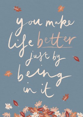 You Make Life Better Thinking Of You Card