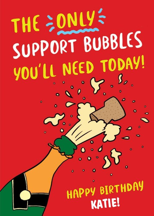 Funny Covid The Only Support Bubble You'll Need Today Birthday Card