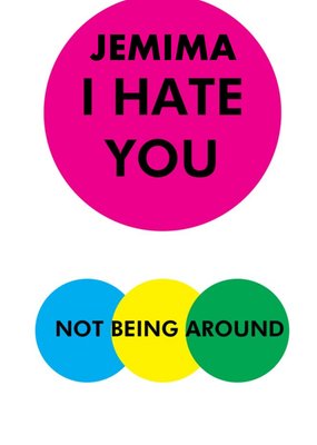 Objectables I Hate You Not Being Around Funny Card