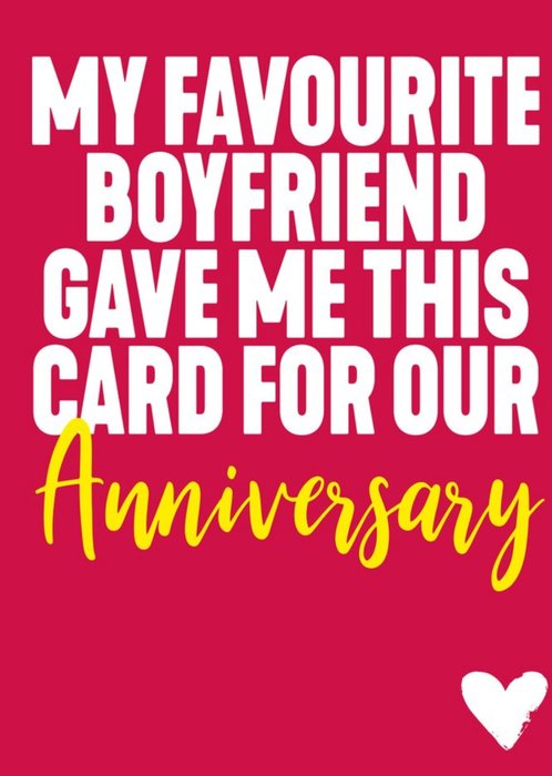 Funny Typographic My Favourite Boyfriend Gave Me This Card For Our Anniversary