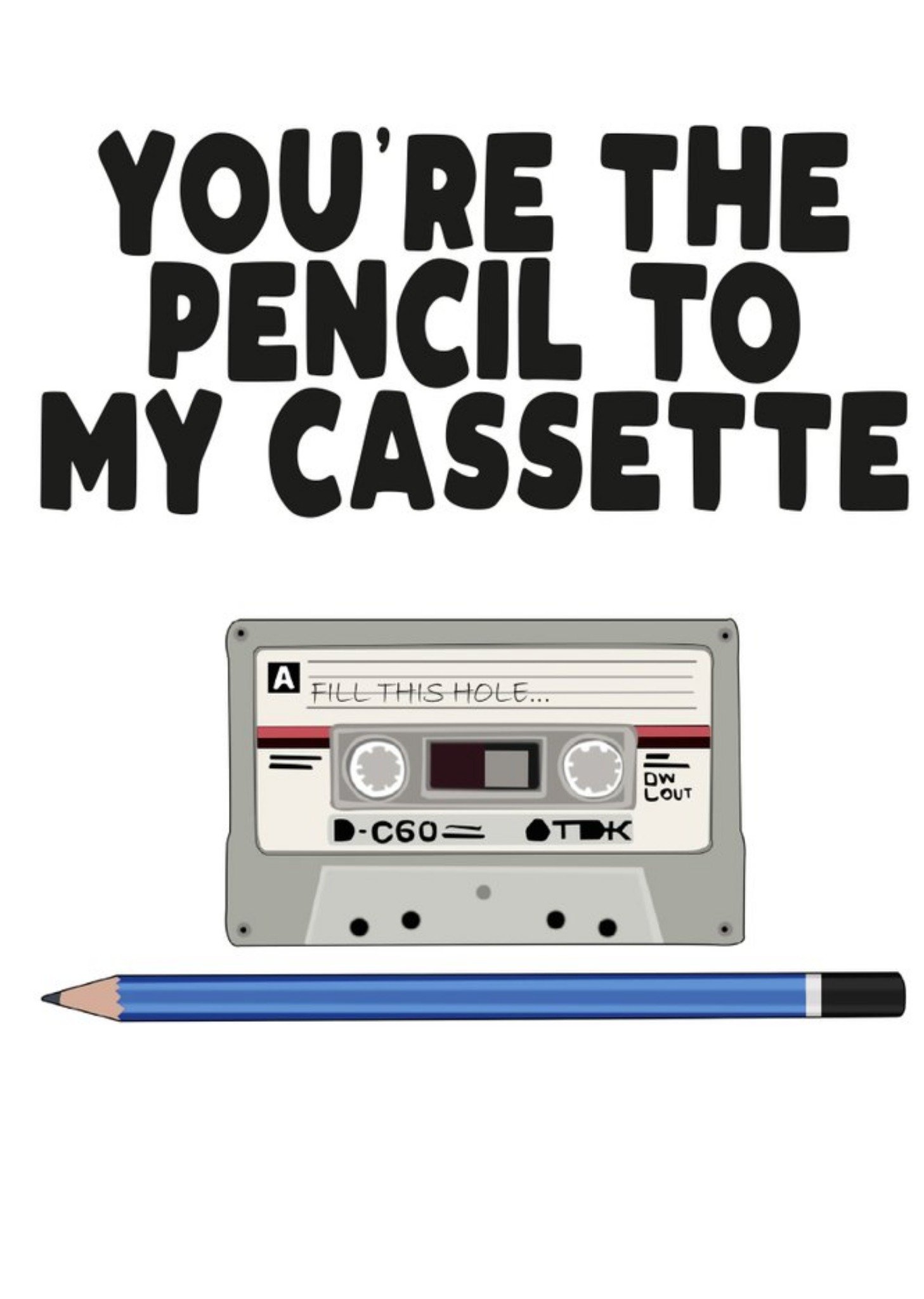 Filthy Sentiments You Are The Pencil To My Cassette Card Ecard