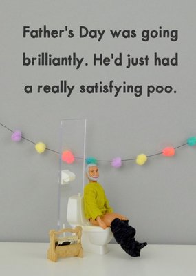 Funny Rude Fathers Day Was Going Brilliantly Hed Just Had A Satisfying Poo Card