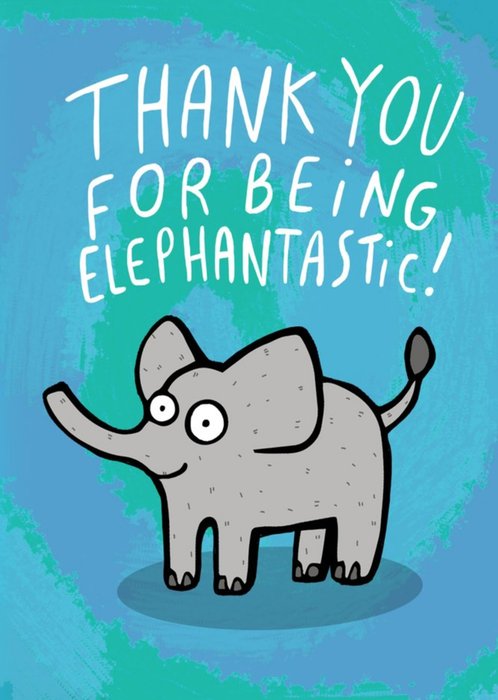 Illustrated Thank you For Being Elephantastic Card