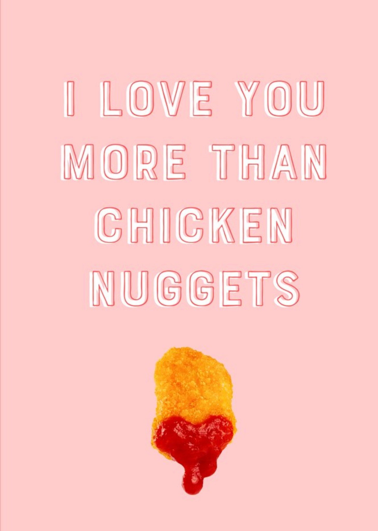 Moonpig I Love You More Than Chicken Nuggets Card Ecard
