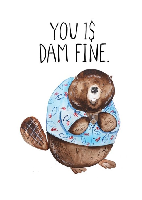 Cute Illustration Of A Beaver Wearing A Blue Shirt You Is Dam Fine Funny Pun Valentines Day Card