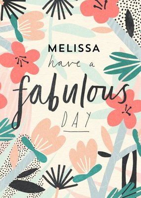 Pigment Illustrated Floral Have A Fabulous Day Birthday Card