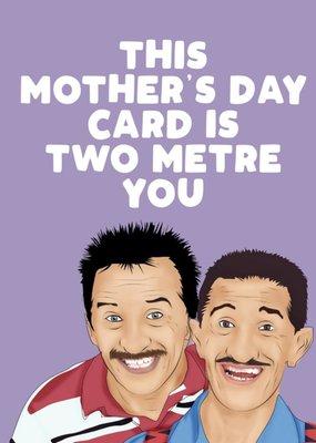 This Mothers Day Card Is Two Metre You Card