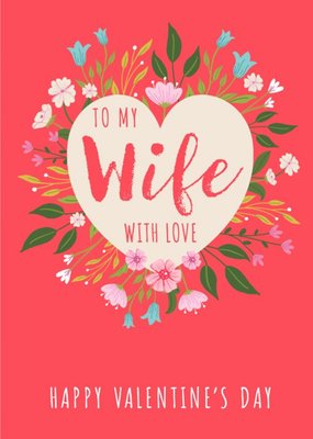 To My Wife WIth Love Valentine's Day Floral Card