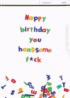 Rude Funny Happy Birthday You Handsome Fuck Card