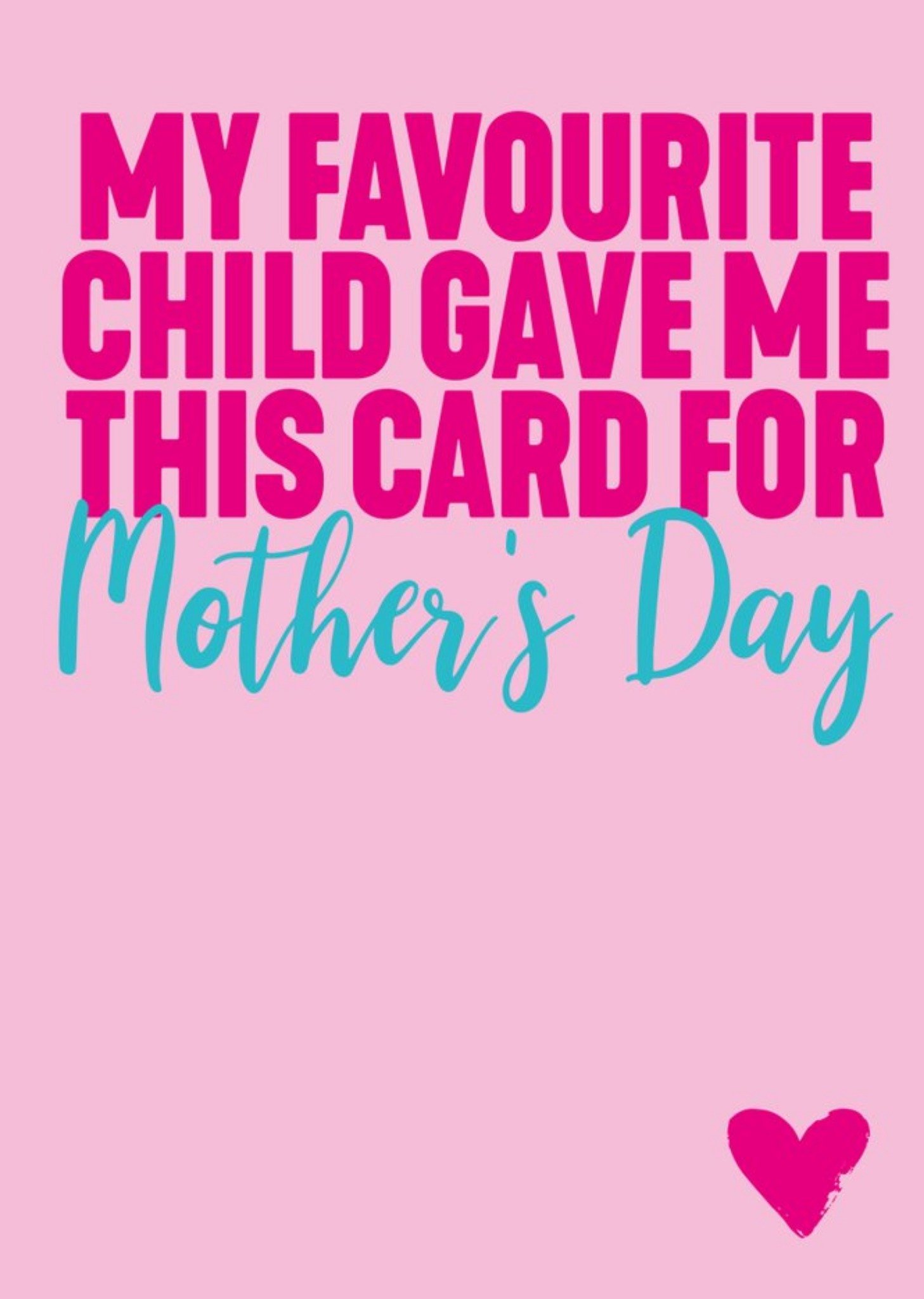 Filthy Sentiments My Favourite Child Gave Me This Card For Mothers Day Card Ecard