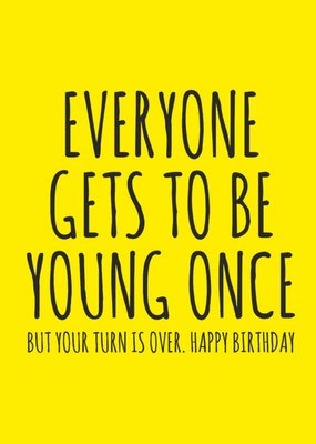 Everyone Gets To Be Young Once Birthday Card