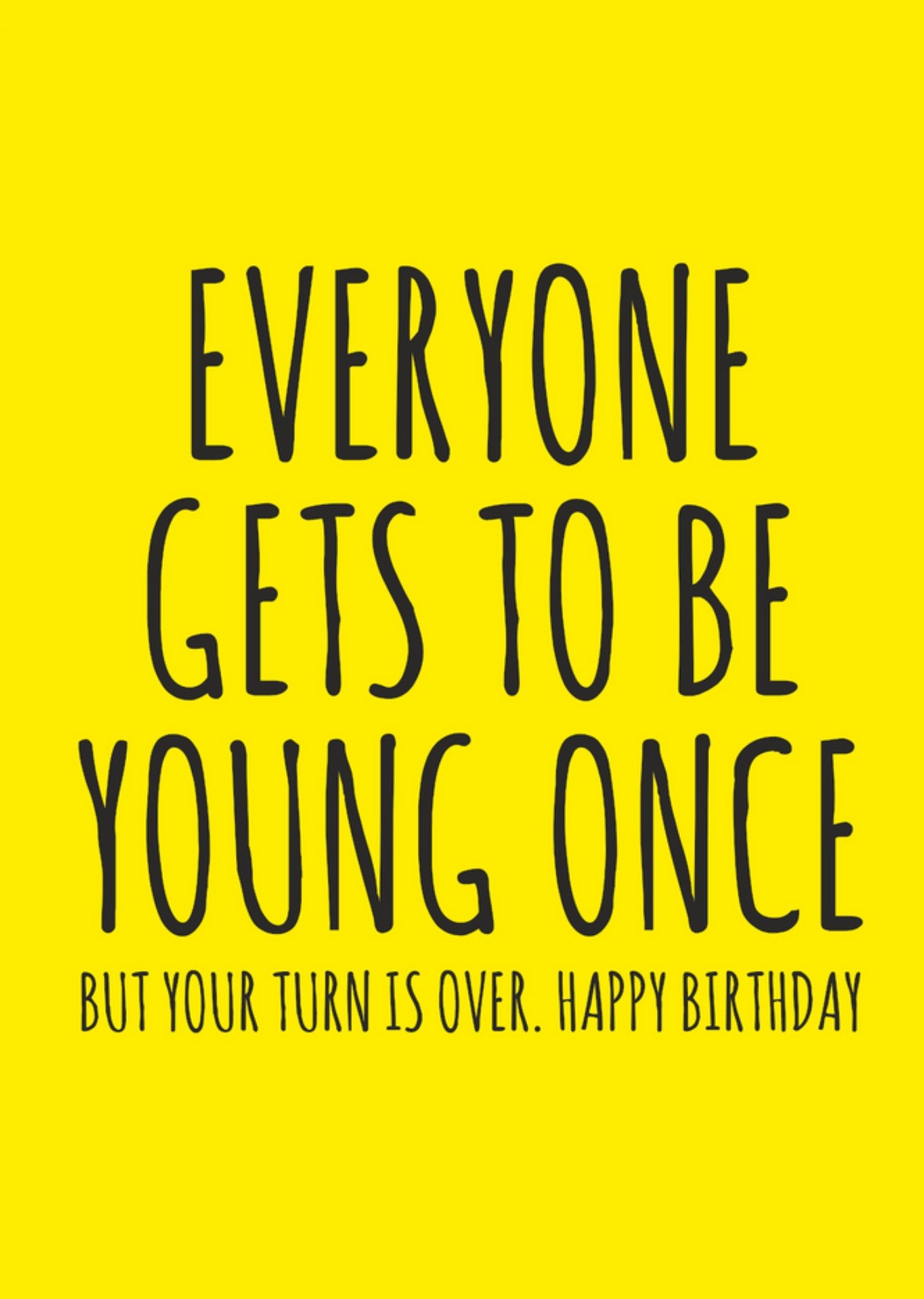 Banter King Everyone Gets To Be Young Once Birthday Card