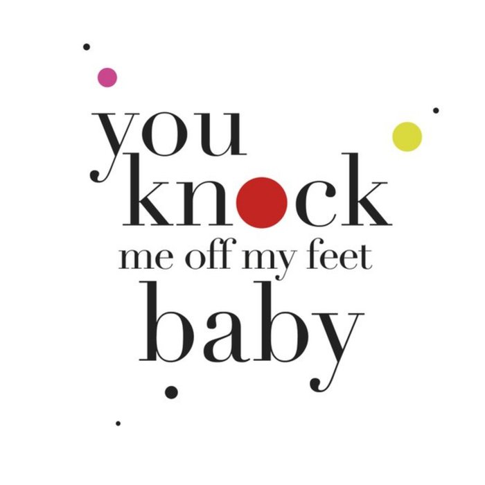 You Knock Me Off My Feet Baby Card