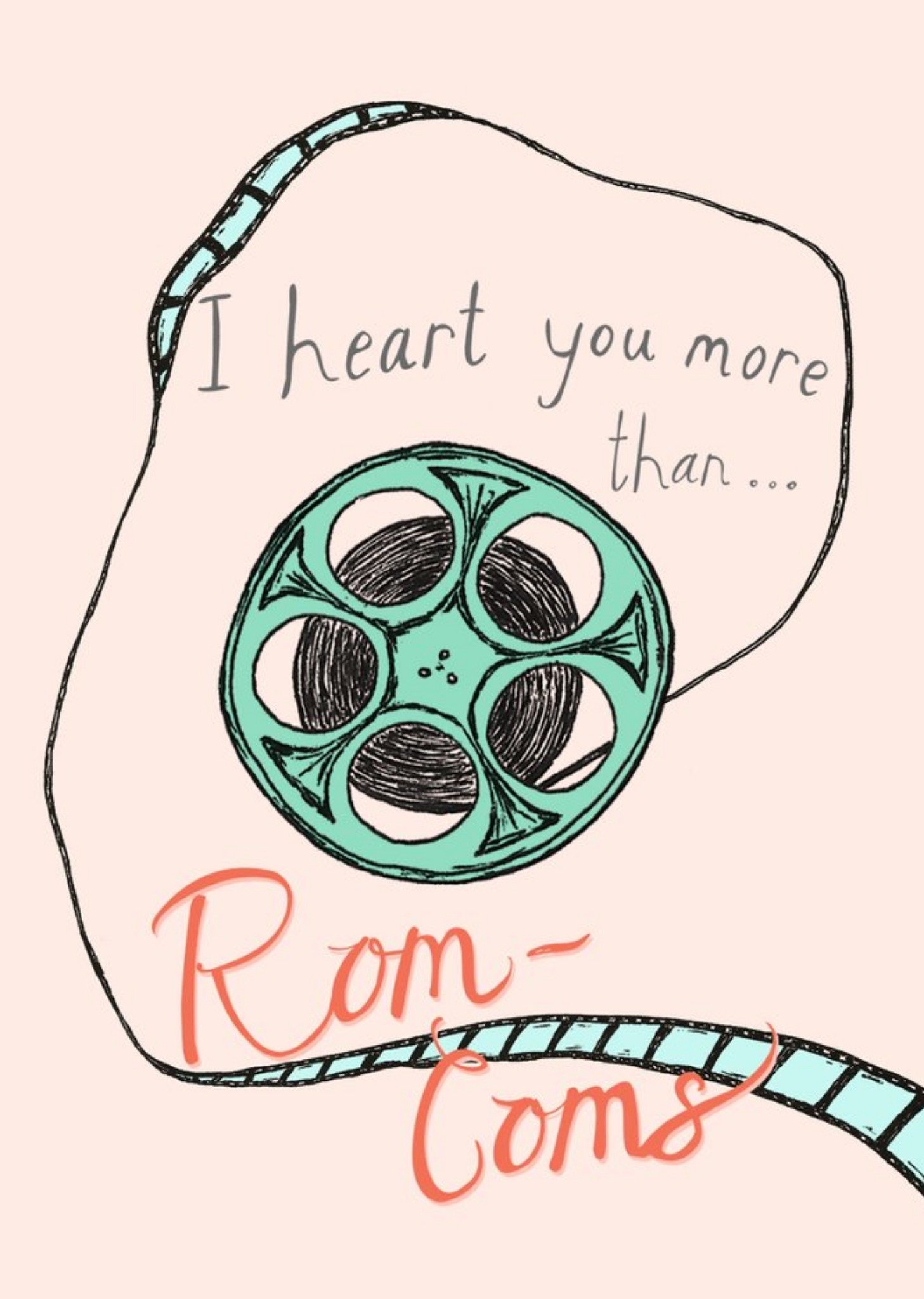 I Heart You More Than Rom Coms Film Card Ecard